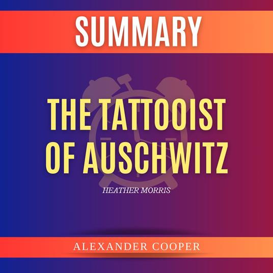Summary of The Tattooist of Auschwitz by Heather Morris