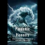 Pandemic Pioneers: Overpopulation's Impact on Infectious Diseases