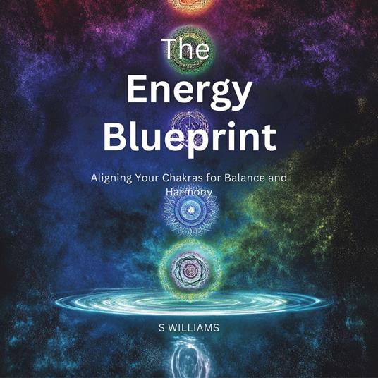 Energy Blueprint, The: Aligning Your Chakras for Balance and Harmony
