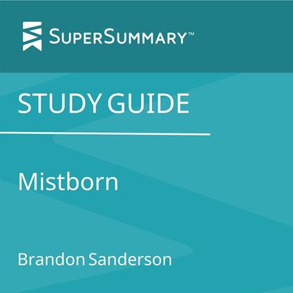 Study Guide: Mistborn by Brandon Sanderson (SuperSummary)