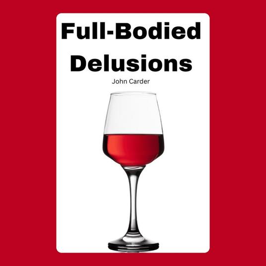 Full-Bodied Delusions