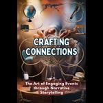 Crafting Connections: The Art of Engaging Events through Narrative Storytelling