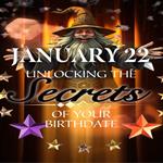 January 22: Unlocking the Secrets of Your Birthdate