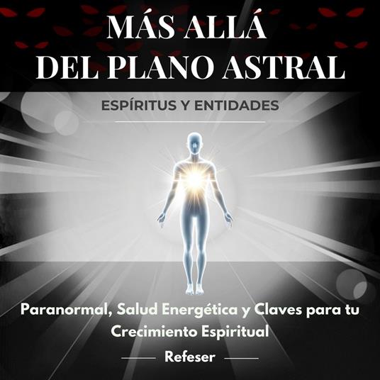 Más Allá del Plano Astral: Espíritus y Entidades