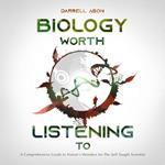 BIOLOGY WORTH LISTENING TO