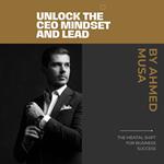 Unlock the CEO Mindset and Lead
