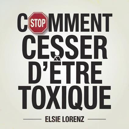 Comment cesser d'être toxique