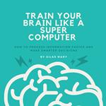 Train Your Brain Like a Supercomputer