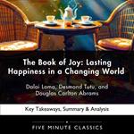 Book of Joy, The: Lasting Happiness in a Changing World by Dalai Lama, Desmond Tutu, and Douglas Carlton Abrams