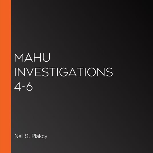Mahu Investigations 4-6