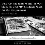 Why “A” Students Work for “C” Students and “B” Students Work for the Government by Robert T. Kiyosaki
