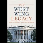 West Wing Legacy, The: Behind the Scenes with the Cast, Crew, and Creators