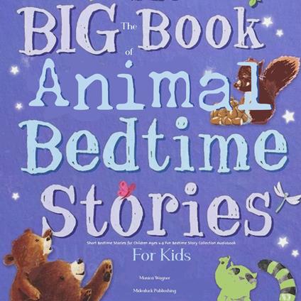 Big Book of Animal Bedtime Stories for Kids, The