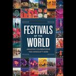 Festivals of the World: Amazing Celebrations You Shouldn't Miss