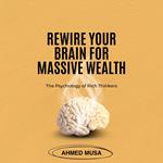 Rewire Your Brain for Massive Wealth