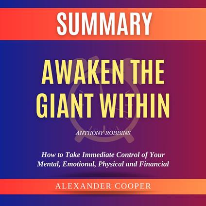 Summary of Awaken the Giant Within by Anthony Robbins