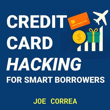 Credit Card Hacking for Smart Borrowers