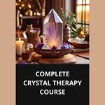 COMPLETE CRYSTAL THERAPY COURSE