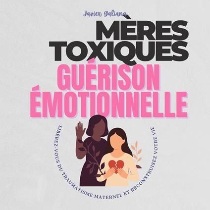 Mères Toxiques Guérison Émotionnelle