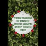 Container Gardening for Apartment Dwellers Maximizing Greenery in Limited Spaces