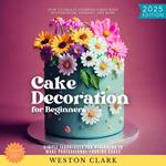 Cake Decoration for Beginners: