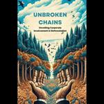 Unbroken Chains: Unveiling Corporate Involvement in Deforestation