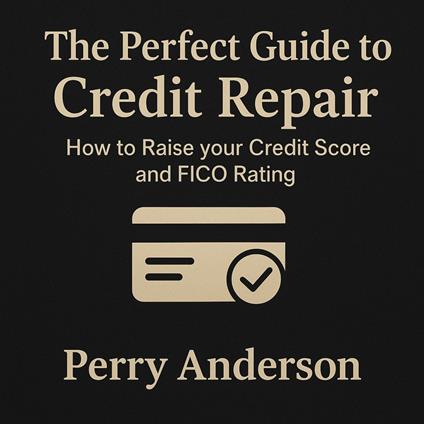 Perfect Guide to Credit Repair, The