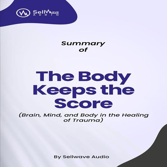 Summary of the Body Keeps the Score
