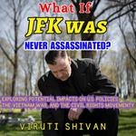 What If JFK Was Never Assassinated?