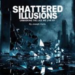 Shattered Illusions