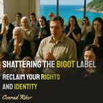 Shattering the Bigot Label