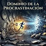 Dominio de la Procrastinación (Procrastination Mastery)