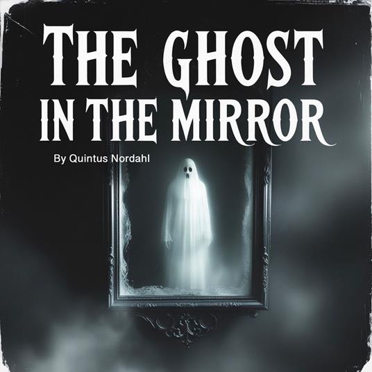 Ghost in the Mirror, The