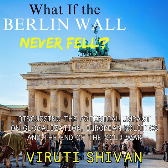 What If The Berlin Wall Never Fell?
