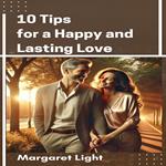 10 Tips for a Happy and Lasting Love