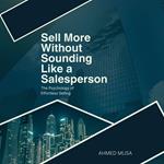 Sell More Without Sounding Like a Salesperson
