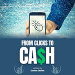From Clicks to CASH:::