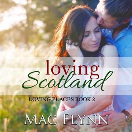 Loving Scotland: Loving Places, Book 2 (Contemporary Romantic Comedy)