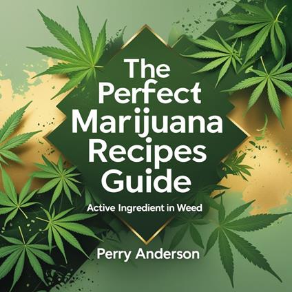 Perfect Marijuana Recipes Guide, The