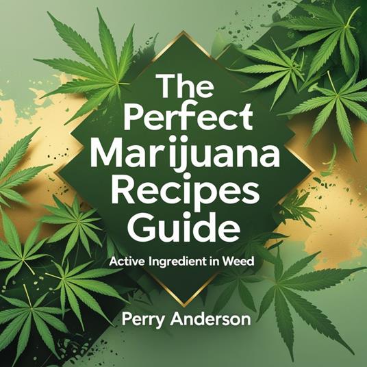 Perfect Marijuana Recipes Guide, The