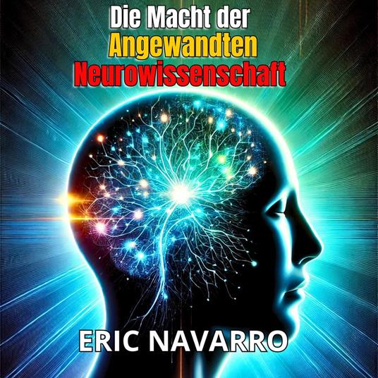 Die Macht der angewandten Neurowissenschaft für Produktivität und persönlichen Erfolg.