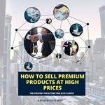 How to Sell Premium Products at High Prices