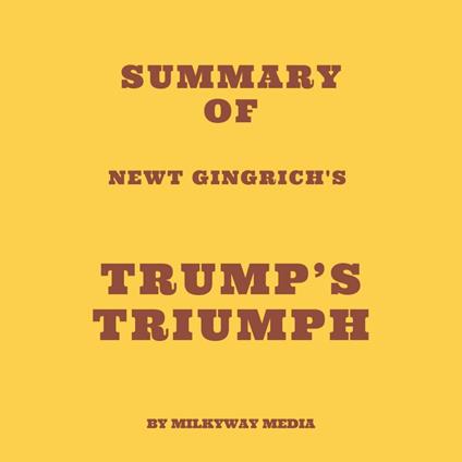 Summary of Newt Gingrich's Trump’s Triumph