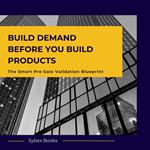 Build Demand Before You Build Products