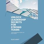 Unlock Leadership Secrets for Strong Teams