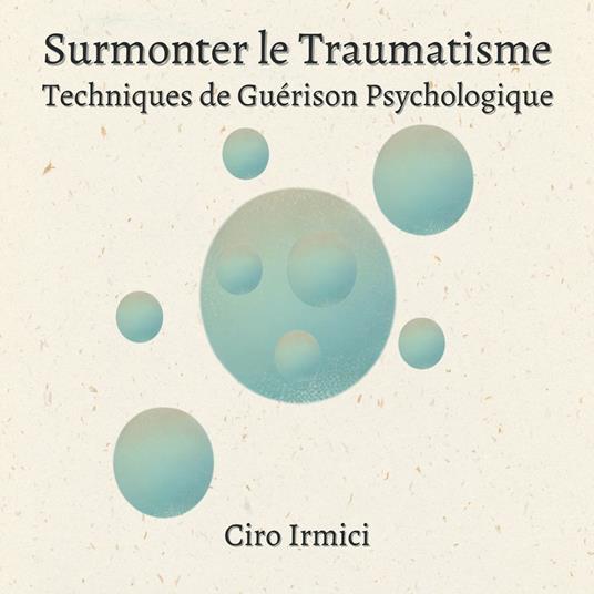 Surmonter le Traumatisme : Techniques de Guérison Psychologique
