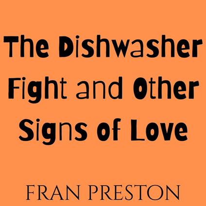 Dishwasher Fight and Other Signs of Love, The