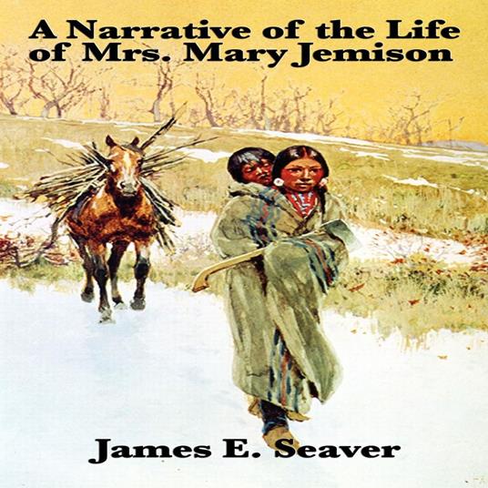Narrative of the Life of Mrs Mary Jemison, A