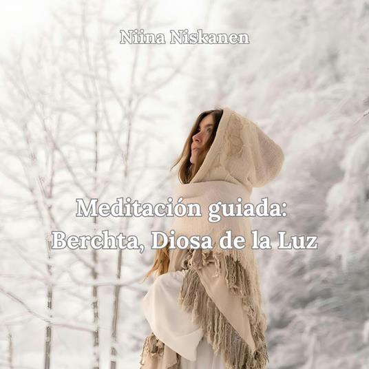 Meditación guiada: Berchta, Diosa de la Luz