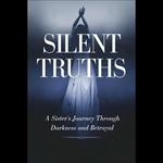 Silent Truths: A Sister's Journey Through Darkness and Betrayal